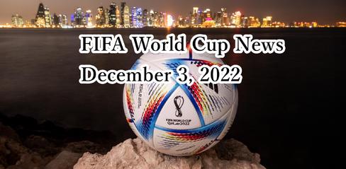 FIFA World Cup News December 3, 2022 - playmod.games