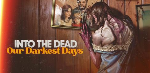 Into The Dead Mod Apk: Our Darkest Days Announcement Trailer Is Out - playmod.games
